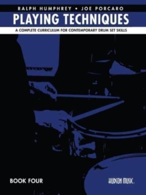 Ralph Humphrey & Joe Porcaro Playing Techniques 4: A Complete Curriculum for Contemporary Drum Set Skills - Spiral Bound