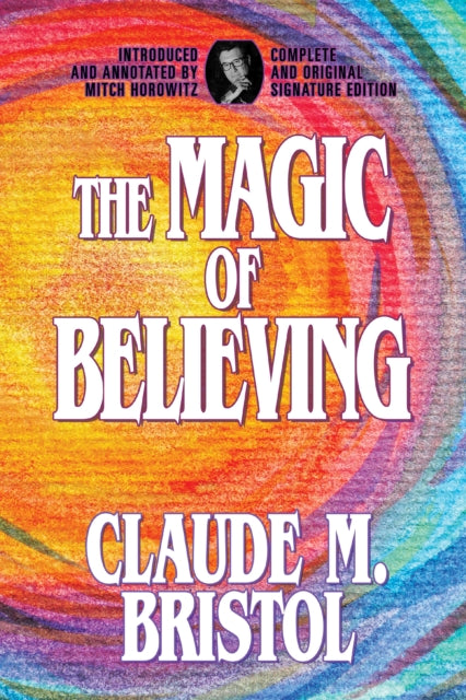 The Magic of Believing: Complete and Original