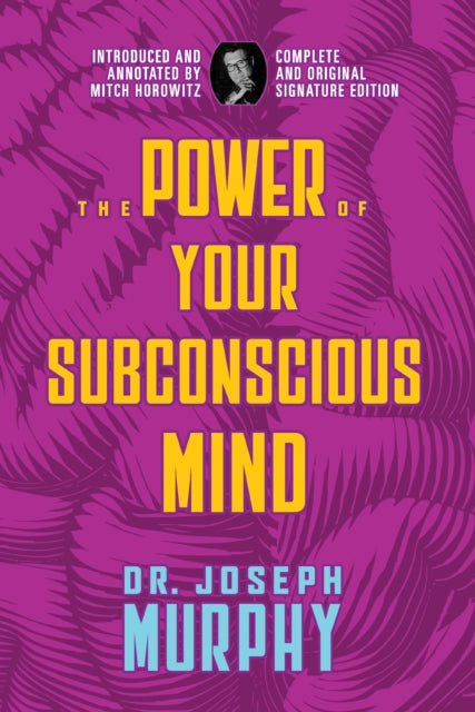 The Power of Your Subconscious Mind: Complete and
