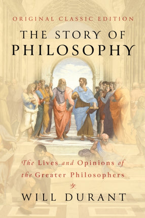 The Story of Philosophy Original Classic Edition