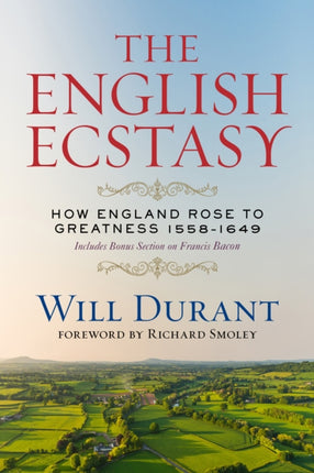 The English Ecstasy How England Rose to Greatness