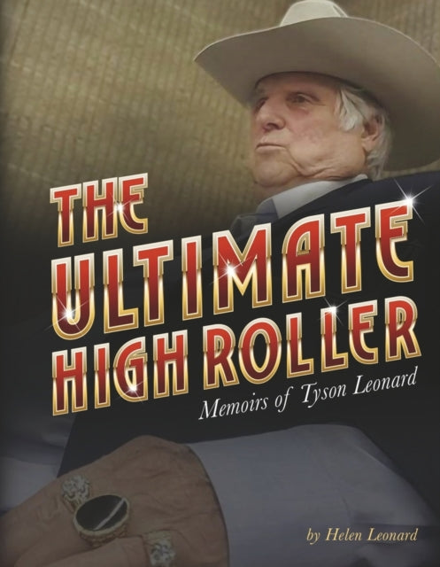 The Ultimate High Roller: Memoirs of Tyson Leonard