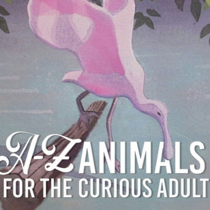 AZ Animals for the Curious Adult