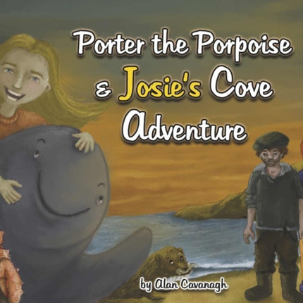 Porter the Porpoise and Josies Cove Adventure
