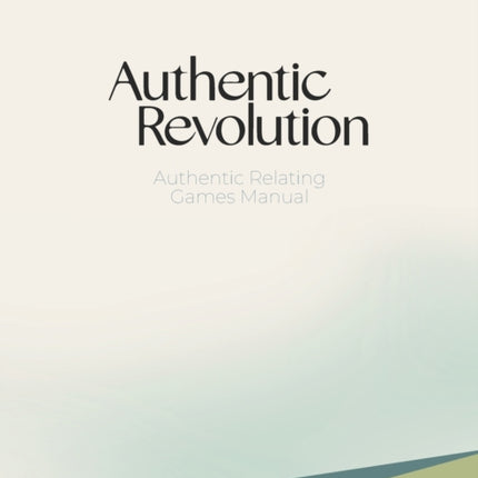 Authentic Relating Games Manual: Social Games for Deeper Connection
