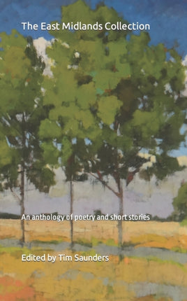 The East Midlands Collection: An anthology of