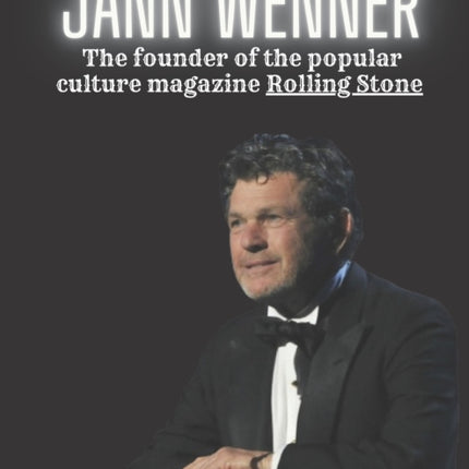 Jann Wenner: The founder of the popular culture magazine Rolling Stone