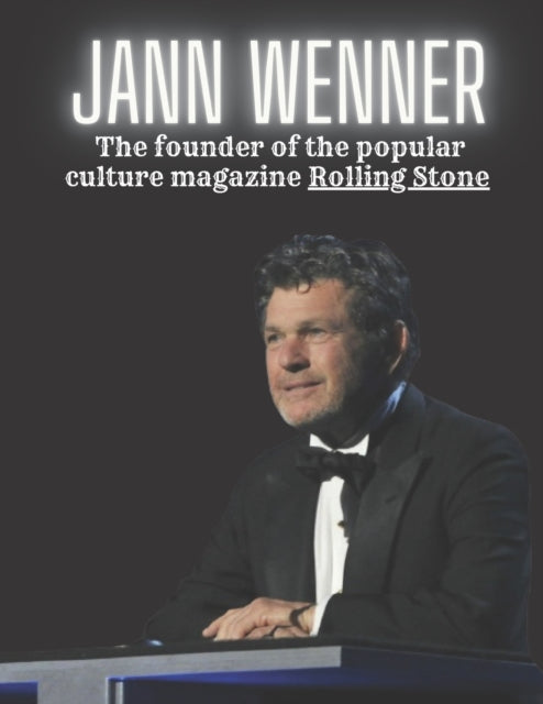 Jann Wenner: The founder of the popular culture magazine Rolling Stone