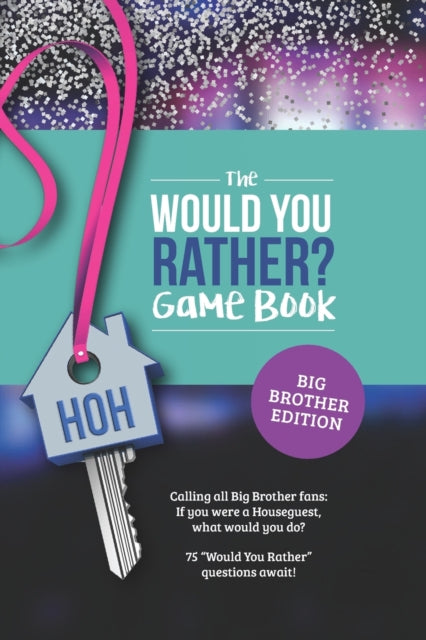 Would You Rather? Book for Big Brother Fans: 75