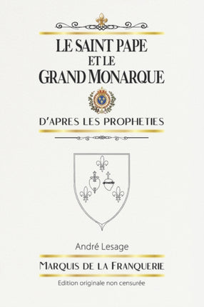 Le Saint Pape et le Grand Monarque: D'après les prophéties