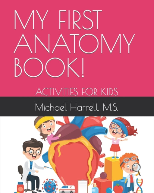 My First Anatomy Book!: Activities for Kids