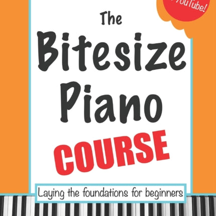 The Bitesize Piano Course: Laying the Foundations for Beginners