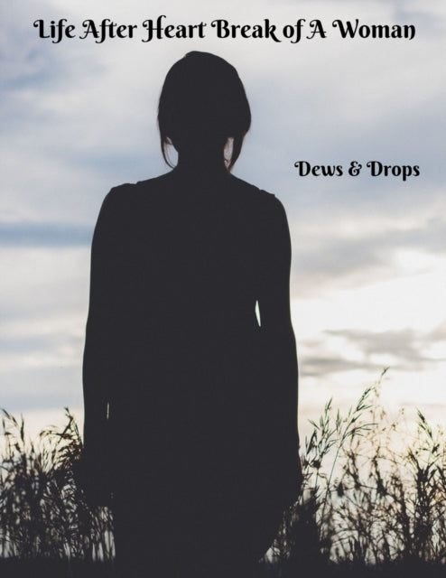 Life After Heartbreak of A Woman: The Secret Way