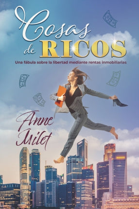 Cosas de ricos: Una fábula sobre la libertad mediante rentas inmobiliarias