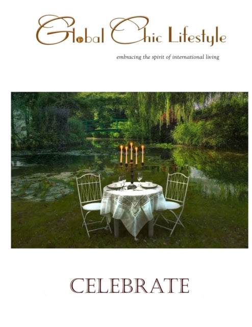 Global Chic Lifestyle Celebrate: . . . embracing the spirit of international living