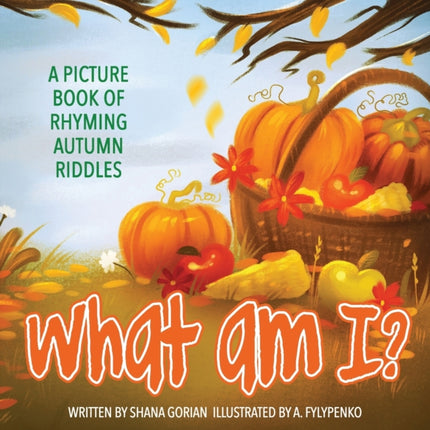 What Am I? Autumn: A Picture Book of Read-Aloud, Rhyming Autumn Riddles