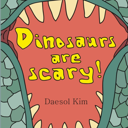 Dinosaurs Are Scary!