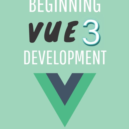 Beginning Vue 3 Development: Learn Vue.js 3 web