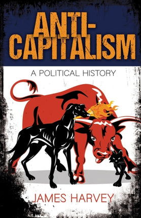 Anti-Capitalism: A Political History