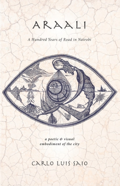 Araali: A Hundred Years of Road in Nairobi: A Poetic & Visual Embodiment of the City