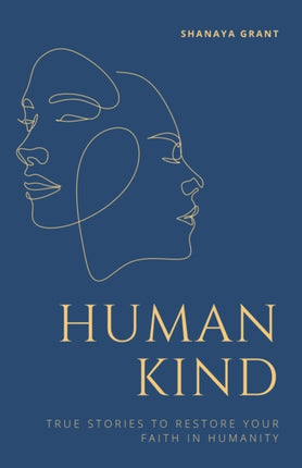 Human Kind: True Stories to Restore Your Faith in Humanity
