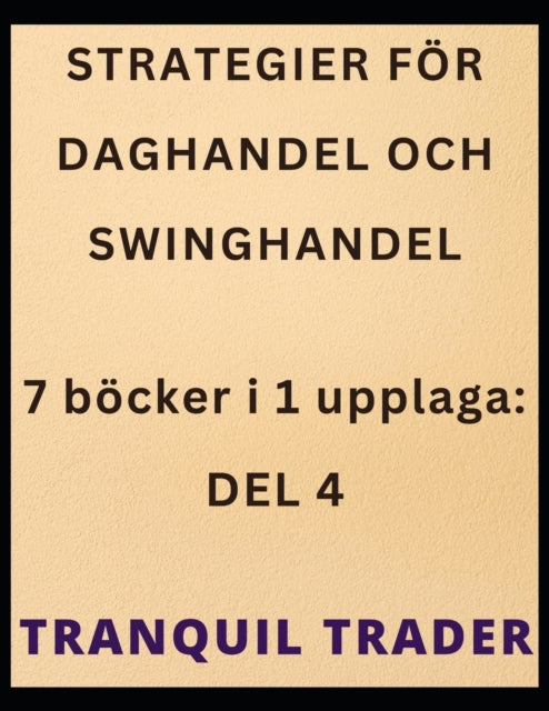 Strategier För Daghandel Och Swinghandel: 7 böcker i 1 upplaga: DEL 4