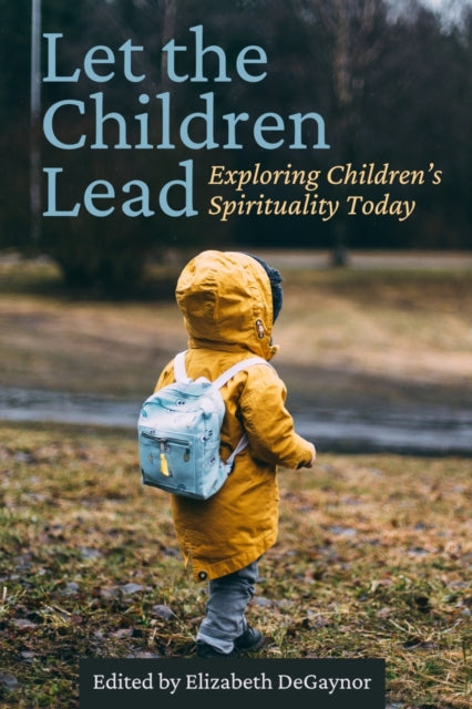 Let the Children Lead: Exploring Children's Spirituality Today