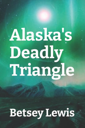 Alaska's Deadly Triangle