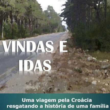 Vindas e Idas: Uma viagem pela Croácia resgatando a história de uma família