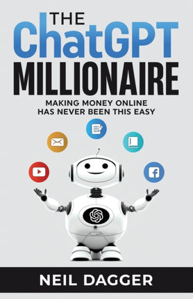 The ChatGPT Millionaire: Making Money Online has never been this EASY