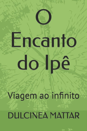 O Encanto do Ipê: Viagem ao infinito