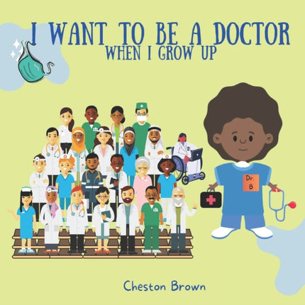 I Want To Be A Doctor: When I Grow Up