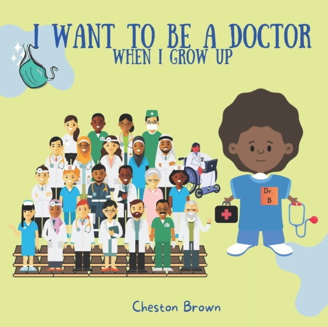 I Want To Be A Doctor: When I Grow Up