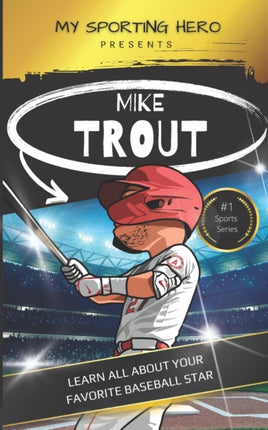My Sporting Hero: Mike Trout: Learn all about