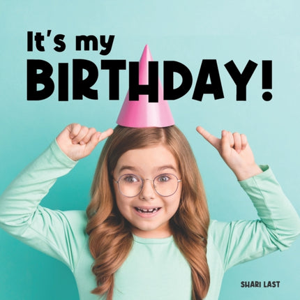 It's My Birthday!: Meet many different children as they celebrate their birthdays