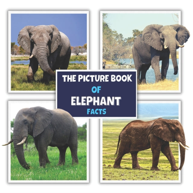 The Picture Book of Elephant Facts: A Fun and