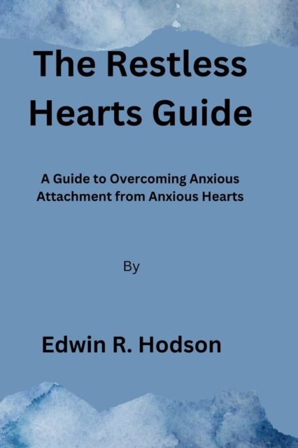 The Restless Hearts Guide: A Guide to Overcoming