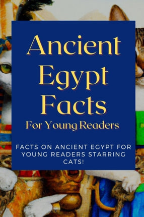 Ancient Egypt Facts For Young Readers: Facts on