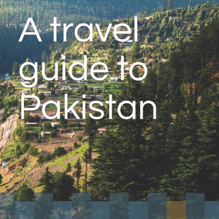 A travel guide to Pakistan
