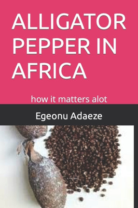 Alligator Pepper in Africa: how it matters alot