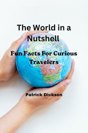 The World in a Nutshell: Fun Facts For Curious Travelers