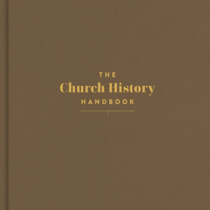 The Church History Handbook Mocha Cloth Over