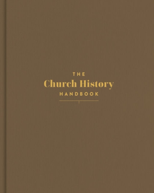 The Church History Handbook Mocha Cloth Over