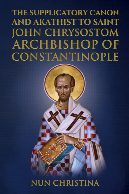 Supplicatory Canon and Akathist to Saint John