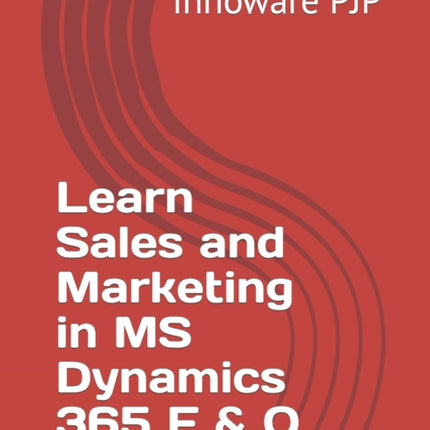 Learn Sales and Marketing in MS Dynamics 365 F  O