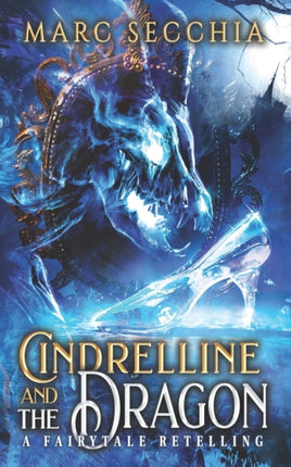 Cindrelline and the Dragon: A Fairytale Retelling