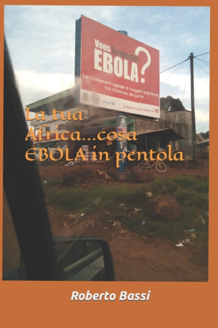 La tua Africa...cosa EBOLA in pentola