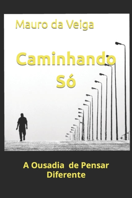 Caminhando Só: A Ousadia de Pensar Diferente