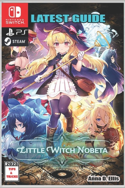 Little Witch Nobeta: Latest Guide: Best Tips,