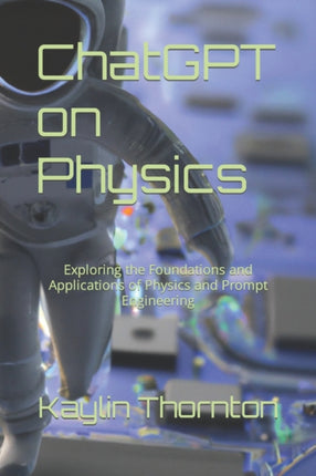 ChatGPT on Physics: Exploring the Foundations and
